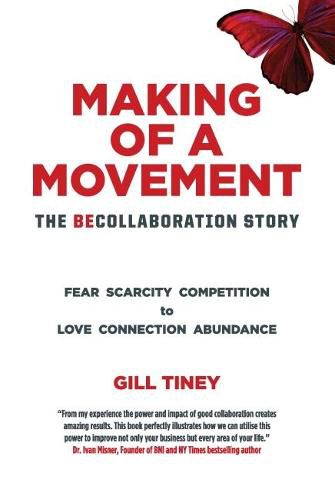 Cover image for Making of a Movement, The BeCollaboration Story: Fear Scarcity Competition to Love Connection Abundance