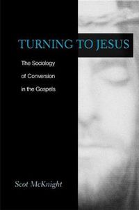 Cover image for Turning to Jesus: Sociology of Conversion in the Gospels