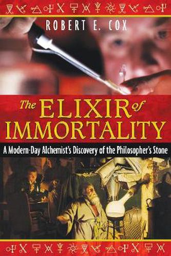 Cover image for The Elixir of Immortality: A Modern-Day Alchemist's Discovery of the Philosopher's Stone