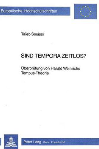 Sind Tempora Zeitlos?: Ueberpruefung Von Harald Weinrichs Tempus-Theorie