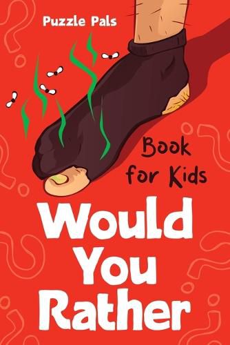 Cover image for Would You Rather For Kids: 200 Silly Scenarios, Hilarious Questions and Challenging Family Fun