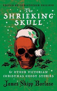 Cover image for The Shrieking Skull and Other Victorian Christmas Ghost Stories