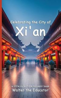 Cover image for Celebrating the City of Xi'an