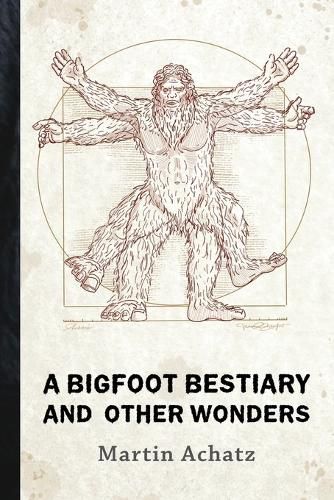 Cover image for A Bigfoot Bestiary and Other Wonders