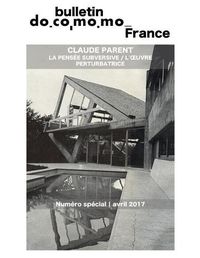 Cover image for Bulletin Docomomo France numero special Claude Parent: La pensee subversive, l'oeuvre perturbatrice