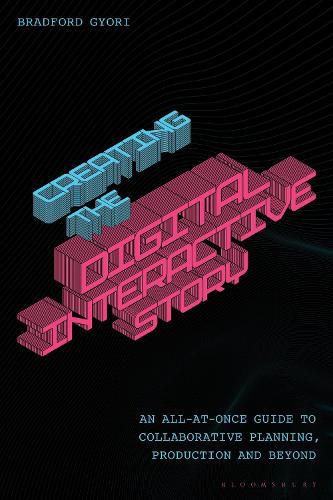 Cover image for Creating the Interactive Digital Narrative