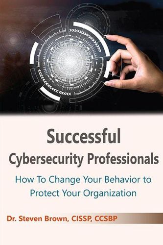 Cover image for Successful Cybersecurity Professionals: How To Change Your Behavior to Protect Your Organization