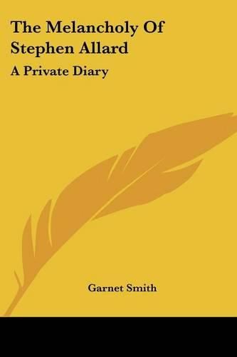 Cover image for The Melancholy of Stephen Allard: A Private Diary