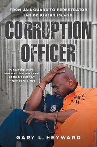 Cover image for Corruption Officer: From Jail Guard to Perpetrator Inside Rikers Island