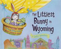 Cover image for The Littlest Bunny in Wyoming: An Easter Adventure