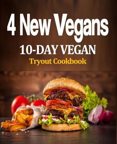 Cover image for 4 New Vegans: 10 Day Vegan Tryout Cookbook