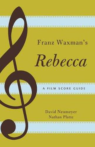 Cover image for Franz Waxman's Rebecca: A Film Score Guide