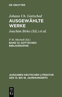 Cover image for Ausgewahlte Werke, Bd 12, Gottsched-Bibliographie