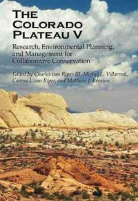 Cover image for The Colorado Plateau V: Research, Environmental Planning, and Management for Collaborative Conservation