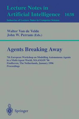 Cover image for Agents Breaking Away: 7th European Workshop on Modelling Autonomous Agents in a Multi-Agent World, MAAMAW '96, Eindhoven, The Netherlands, January 22 - 25, 1996. Proceedings