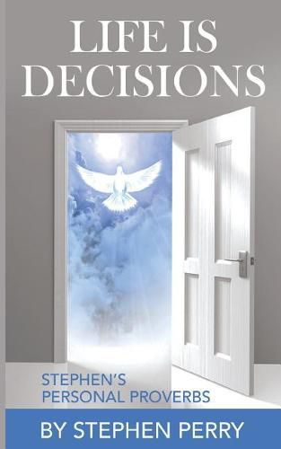 Cover image for Life Is Decisions: Stephen's Personal Proverbs