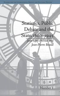 Cover image for Statistics, Public Debate and the State, 1800-1945: A Social, Political and Intellectual History of Numbers