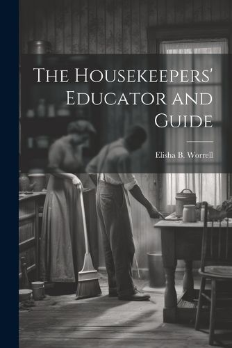 Cover image for The Housekeepers' Educator and Guide