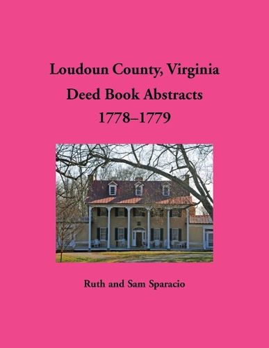 Cover image for Loudoun County, Virginia Deed Book Abstracts, 1778-1779