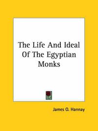 Cover image for The Life and Ideal of the Egyptian Monks