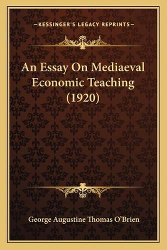 An Essay on Mediaeval Economic Teaching (1920)