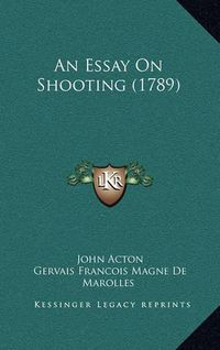 Cover image for An Essay on Shooting (1789)