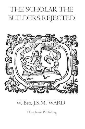 Cover image for The Scholar the Builders Rejected: The Entered Apprentice's Handbook, The Fellowcrafts Handbook, The Master Mason's Handbook, The Higher Degrees' Handbook, The Moral Teachings Of Freemasonry