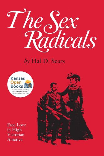 Cover image for The Sex Radicals: Free Love in High Victorian America