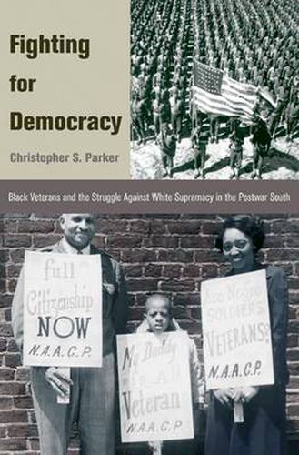 Cover image for Fighting for Democracy: Black Veterans and the Struggle Against White Supremacy in the Postwar South