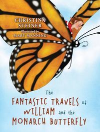 Cover image for The Fantastic Travels of William and the Monarch Butterfly