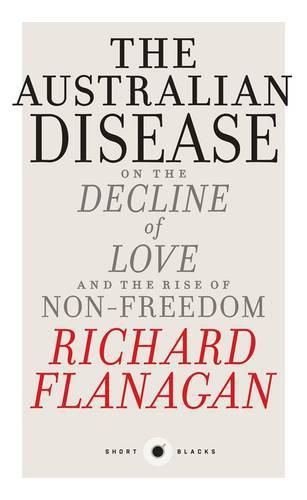 Cover image for The Australian Disease: On the Decline of Love and the Rise of Non-Freedom: Short Black 1
