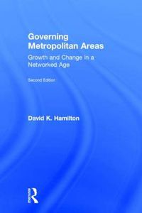 Cover image for Governing Metropolitan Areas: Growth and Change in a Networked Age