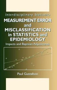 Cover image for Measurement Error and Misclassification in Statistics and Epidemiology: Impacts and Bayesian Adjustments