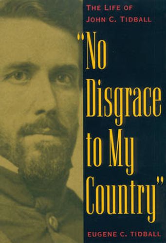 No Disgrace to My Country: The Life of John C. Tidball