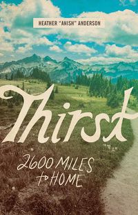 Cover image for Thirst: 2600 Miles to Home