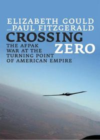 Cover image for Crossing Zero: The AfPak War at the Turning Point of American Empire