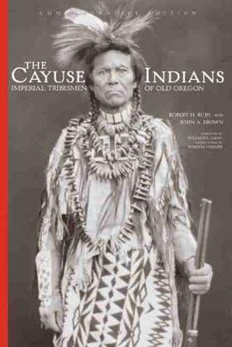 Cover image for The Cayuse Indians: Imperial Tribesmen of Old Oregon  Commemorative Edition