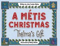 Cover image for A Metis Christmas: Thelma's Gift