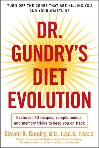Cover image for Dr. Gundry's Diet Evolution: Turn Off the Genes That Are Killing You and Your Waistline
