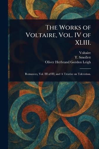Cover image for The Works of Voltaire, Vol. IV of XLIII.