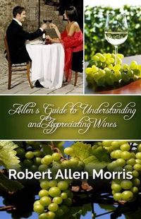 Cover image for Allen's Guide to Understanding and Appreciating Wines