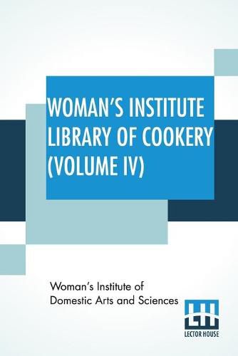 Cover image for Woman's Institute Library Of Cookery (Volume IV): Salads And Sandwiches, Cold And Frozen Desserts, Cakes, Cookies, And Puddings, Pastries And Pies