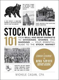 Cover image for Stock Market 101: From Bull and Bear Markets to Dividends, Shares, and Margins-Your Essential Guide to the Stock Market