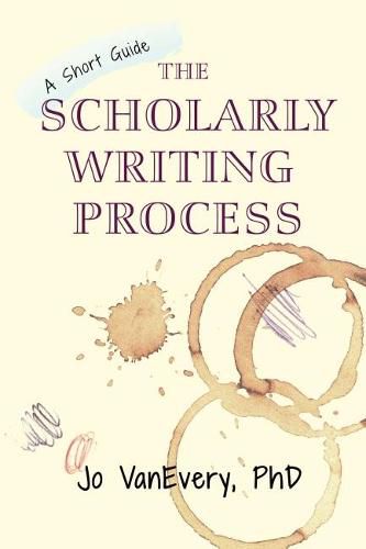 Cover image for The Scholarly Writing Process: A Short Guide