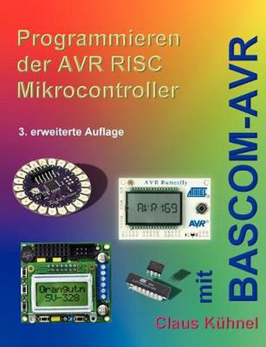 Cover image for Programmieren der AVR RISC Microcontroller mit BASCOM-AVR: 3. bearbeitete und erweiterte Auflage