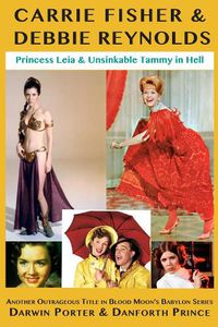Cover image for Carrie Fisher & Debbie Reynolds: Princess Leia & Unsinkable Tammy in Hell