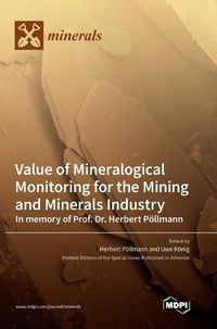 Cover image for Value of Mineralogical Monitoring for the Mining and Minerals Industry In memory of Prof. Dr. Herbert Poellmann