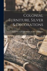 Cover image for Colonial Furniture, Silver & Decorations