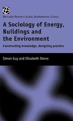 Cover image for The Sociology of Energy, Buildings and the Environment: Constructing Knowledge, Designing Practice