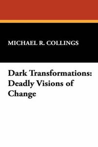 Cover image for Dark Transformations: Deadly Visions of Change